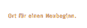 Ort f�r einen Neubeginn
